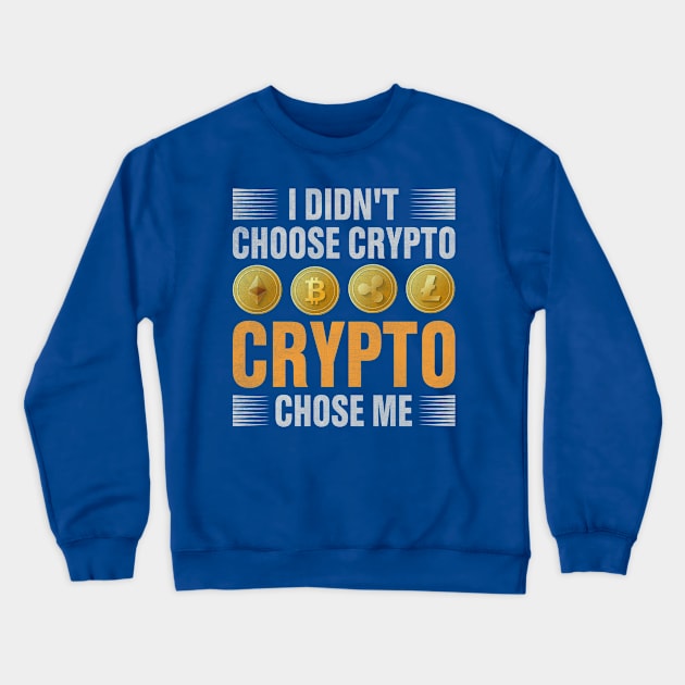 Crypto Chose Me Crewneck Sweatshirt by satoshirebel